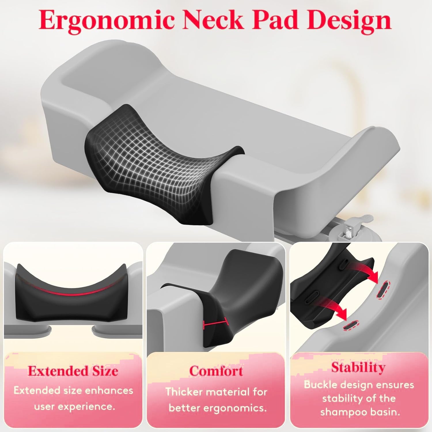 Extended, thickened neck rest cushions the head so wash time stays comfortable.