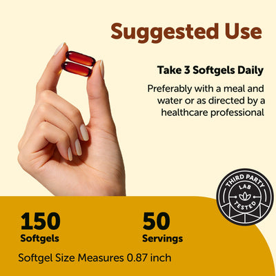 Suggested use - take 3 softgels daily. 150 softgels, 50 servings