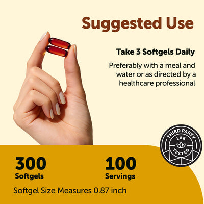 Suggested use - take 3 softgels daily. 300 softgels, 100 servings